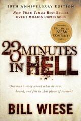 23 Minutes In Hell: One Man's Story about What He Saw, Heard, and Felt in That Place of Torment kaina ir informacija | Dvasinės knygos | pigu.lt