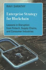 Enterprise Strategy for Blockchain: Lessons in Disruption from Fintech, Supply Chains, and Consumer Industries kaina ir informacija | Ekonomikos knygos | pigu.lt