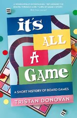 It's All a Game: A Short History of Board Games Main цена и информация | Книги о питании и здоровом образе жизни | pigu.lt
