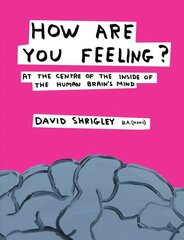 How Are You Feeling?: At the Centre of the Inside of The Human Brain's Mind Main цена и информация | Книги об искусстве | pigu.lt