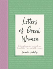 Letters of Great Women: Extraordinary correspondence from history's remarkable women kaina ir informacija | Biografijos, autobiografijos, memuarai | pigu.lt