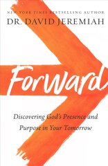 Forward: Discovering God's Presence and Purpose in Your Tomorrow kaina ir informacija | Dvasinės knygos | pigu.lt