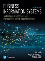 Business Information Systems: Technology, Development and Management for the Modern Business 6th edition kaina ir informacija | Ekonomikos knygos | pigu.lt