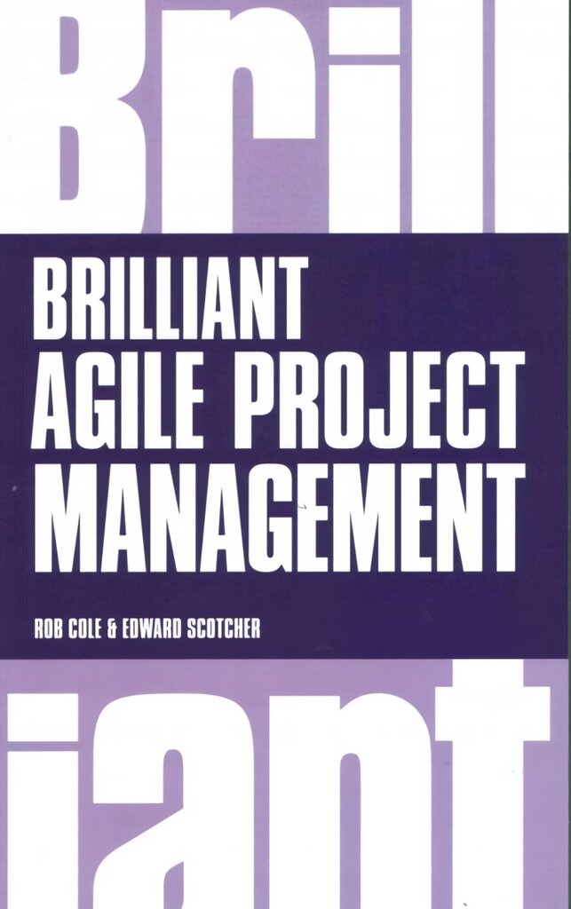 Brilliant Agile Project Management: A Practical Guide to Using Agile, Scrum and Kanban цена и информация | Ekonomikos knygos | pigu.lt