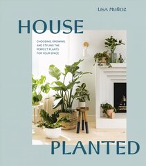 House Planted: Choosing, Growing, and Styling the Perfect Plants for Your Space цена и информация | Книги по садоводству | pigu.lt