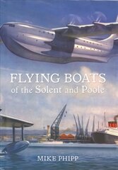 Flying Boats of the Solent and Poole kaina ir informacija | Kelionių vadovai, aprašymai | pigu.lt