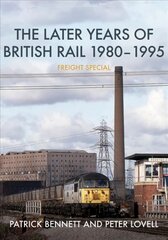 Later Years of British Rail 1980-1995: Freight Special kaina ir informacija | Kelionių vadovai, aprašymai | pigu.lt