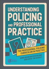 Understanding Policing and Professional Practice цена и информация | Книги по социальным наукам | pigu.lt