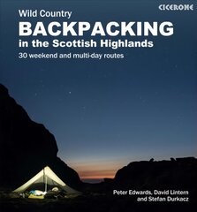 Scottish Wild Country Backpacking: 30 weekend and multi-day routes in the Highlands and Islands цена и информация | Книги о питании и здоровом образе жизни | pigu.lt