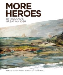 More Heroes of Ireland's Great Hunger kaina ir informacija | Istorinės knygos | pigu.lt