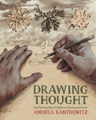 Drawing Thought: How Drawing Helps Us Observe, Discover, and Invent kaina ir informacija | Knygos apie meną | pigu.lt