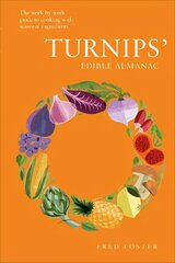 Turnips' Edible Almanac: The Week-by-week Guide to Cooking with Seasonal Ingredients цена и информация | Книги рецептов | pigu.lt