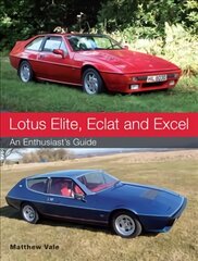 Lotus Elite, Eclat and Excel: An Enthusiast's Guide цена и информация | Путеводители, путешествия | pigu.lt
