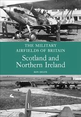 Military Airfields of Britain: Scotland and Northern Ireland kaina ir informacija | Socialinių mokslų knygos | pigu.lt