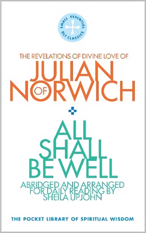 All Shall Be Well: The Revelations of Divine Love of Julian of Norwich цена и информация | Dvasinės knygos | pigu.lt