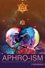 Aphro-Ism: Essays on Pop Culture, Feminism, and Black Veganism from Two Sisters kaina ir informacija | Socialinių mokslų knygos | pigu.lt