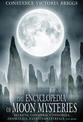 Encyclopedia of Moon Mysteries: Secrets, Conspiracy Theories, Anomalies, Extraterrestrials and More цена и информация | Самоучители | pigu.lt