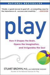 Play: How it Shapes the Brain, Opens the Imagination, and Invigorates the Soul kaina ir informacija | Socialinių mokslų knygos | pigu.lt