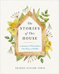 Stories of This House: A Journal of What Makes Our House a Home kaina ir informacija | Saviugdos knygos | pigu.lt
