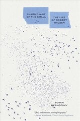 Clairvoyant of the Small: The Life of Robert Walser цена и информация | Биографии, автобиогафии, мемуары | pigu.lt