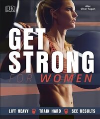 Get Strong For Women: Lift Heavy, Train Hard, See Results kaina ir informacija | Saviugdos knygos | pigu.lt