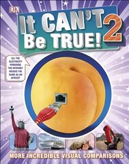 It Can't Be True 2!: More Incredible Visual Comparisons 2nd edition kaina ir informacija | Knygos paaugliams ir jaunimui | pigu.lt