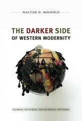 Darker Side of Western Modernity: Global Futures, Decolonial Options kaina ir informacija | Socialinių mokslų knygos | pigu.lt