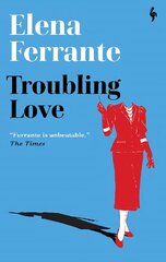 Troubling Love: The first novel by the author of My Brilliant Friend kaina ir informacija | Fantastinės, mistinės knygos | pigu.lt