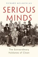 Serious Minds: The Extraordinary Haldanes of Cloan цена и информация | Биографии, автобиогафии, мемуары | pigu.lt