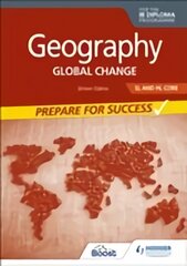 Geography for the IB Diploma SL and HL Core: Prepare for Success: Global change цена и информация | Книги для подростков  | pigu.lt