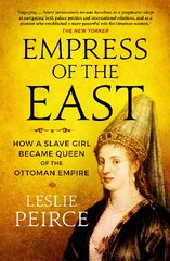 Empress of the East: How a Slave Girl Became Queen of the Ottoman Empire kaina ir informacija | Istorinės knygos | pigu.lt