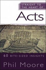 Straight to the Heart of Acts: 60 bite-sized insights New edition цена и информация | Духовная литература | pigu.lt