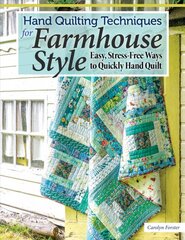 Hand Quilting Techniques for Farmhouse Style: Easy, Stress-Free Ways to Quickly Hand Quilt цена и информация | Книги о питании и здоровом образе жизни | pigu.lt