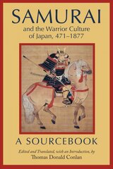 Samurai and the Warrior Culture of Japan, 471-1877: A Sourcebook kaina ir informacija | Istorinės knygos | pigu.lt