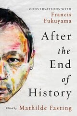 After the End of History: Conversations with Francis Fukuyama цена и информация | Исторические книги | pigu.lt