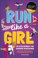 Run Like A Girl: 50 Extraordinary and Inspiring Sportswomen цена и информация | Книги для подростков  | pigu.lt