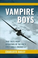 Vampire Boys: True Tales from Operators of the RAF's First Single-Engined Jet kaina ir informacija | Socialinių mokslų knygos | pigu.lt