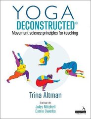 Yoga Deconstructed(r): Movement Science Principles for Teaching 1 kaina ir informacija | Saviugdos knygos | pigu.lt
