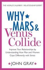 Why Mars and Venus Collide: Improve Your Relationships by Understanding How Men and Women Cope Differently with Stress цена и информация | Самоучители | pigu.lt