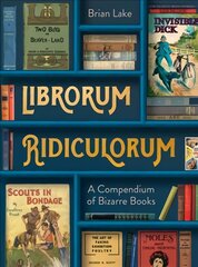 Librorum Ridiculorum: A Compendium of Bizarre Books цена и информация | Пособия по изучению иностранных языков | pigu.lt