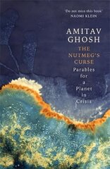 Nutmeg's Curse: Parables for a Planet in Crisis kaina ir informacija | Socialinių mokslų knygos | pigu.lt