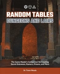Random Tables: Dungeons And Lairs: The Game Master's Companion for Creating Secret Entrances, Rumors, and More kaina ir informacija | Knygos apie sveiką gyvenseną ir mitybą | pigu.lt