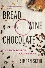 Bread, Wine, Chocolate: The Slow Loss of Foods We Love kaina ir informacija | Socialinių mokslų knygos | pigu.lt