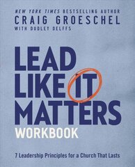 Lead Like It Matters Workbook: Seven Leadership Principles for a Church That Lasts kaina ir informacija | Dvasinės knygos | pigu.lt