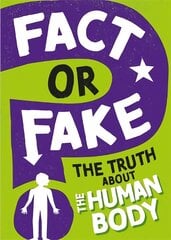 Fact or Fake?: The Truth About the Human Body kaina ir informacija | Knygos paaugliams ir jaunimui | pigu.lt
