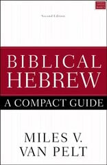 Biblical Hebrew: A Compact Guide: Second Edition Revised edition kaina ir informacija | Dvasinės knygos | pigu.lt