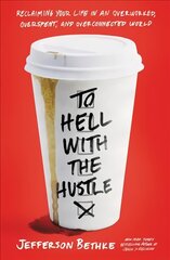 To Hell with the Hustle: Reclaiming Your Life in an Overworked, Overspent, and Overconnected World kaina ir informacija | Dvasinės knygos | pigu.lt