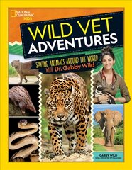 Wild Vet Adventures: Saving Animals Around the World with Dr. Gabby Wild цена и информация | Книги для подростков  | pigu.lt