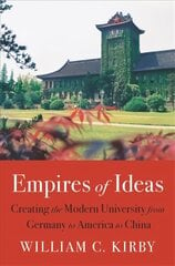 Empires of Ideas: Creating the Modern University from Germany to America to China kaina ir informacija | Socialinių mokslų knygos | pigu.lt