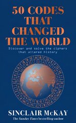 50 Codes that Changed the World: . . . And Your Chance to Solve Them! цена и информация | Энциклопедии, справочники | pigu.lt